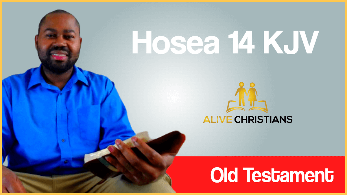 Hosea 14 KJV with Audio - O Israel, return unto the Lord thy God;