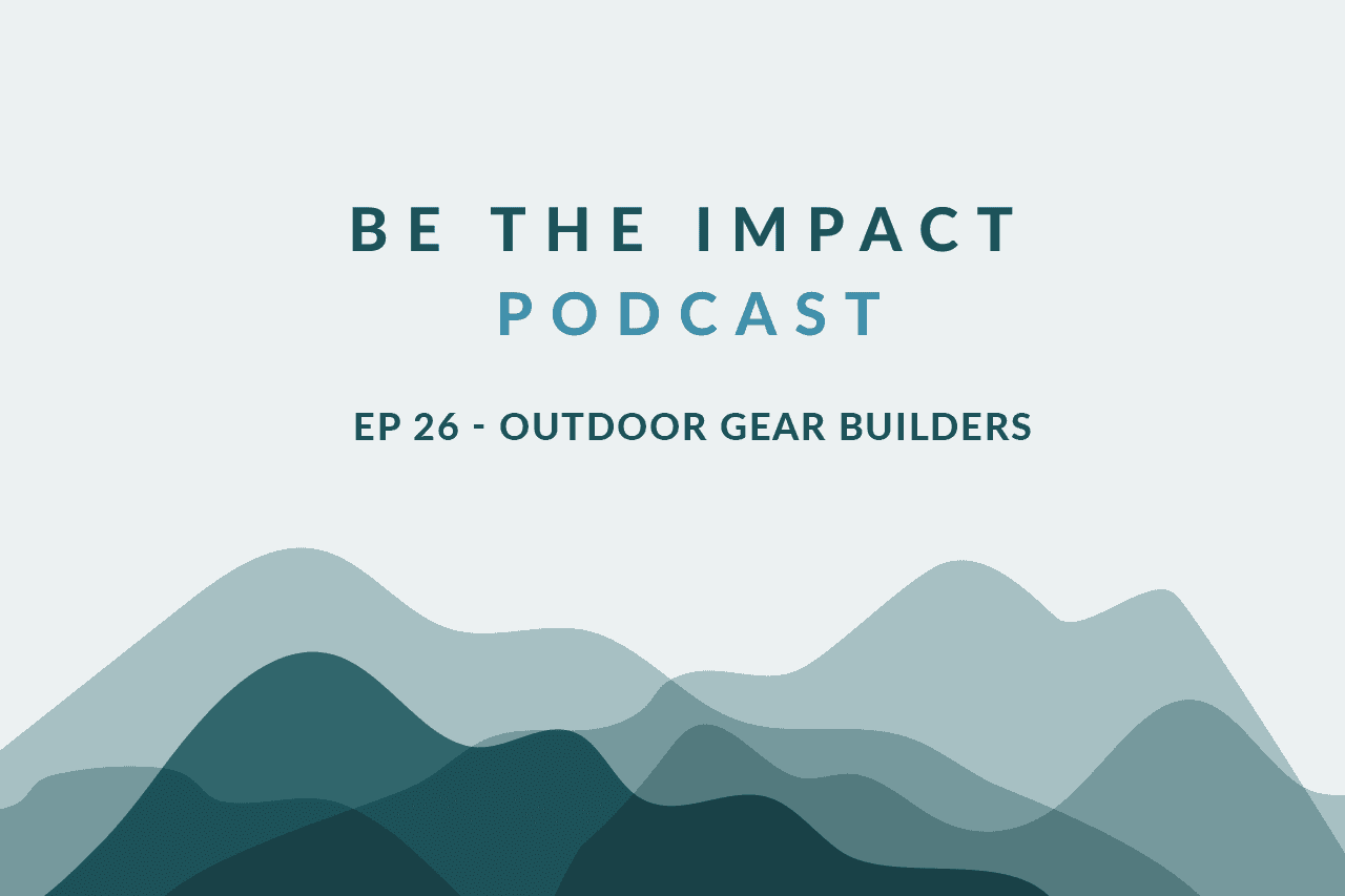 Ep. 26 - Outdoor Gear Builders