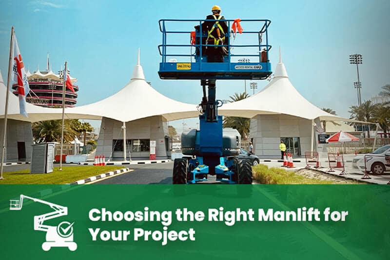 Choosing Right Manlift for Your Project | Access Rental Gulf