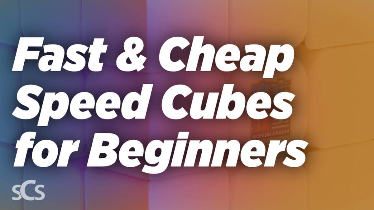 Fast & Cheap Speed Cubes for Beginners
