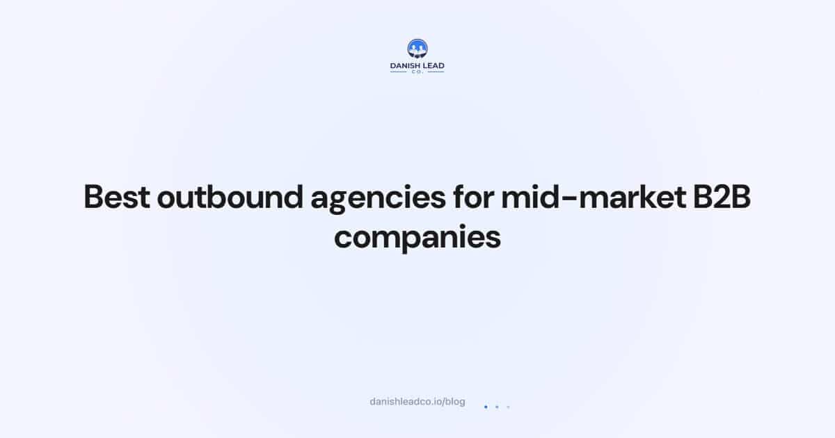 Best outbound agencies for mid-market B2B companies