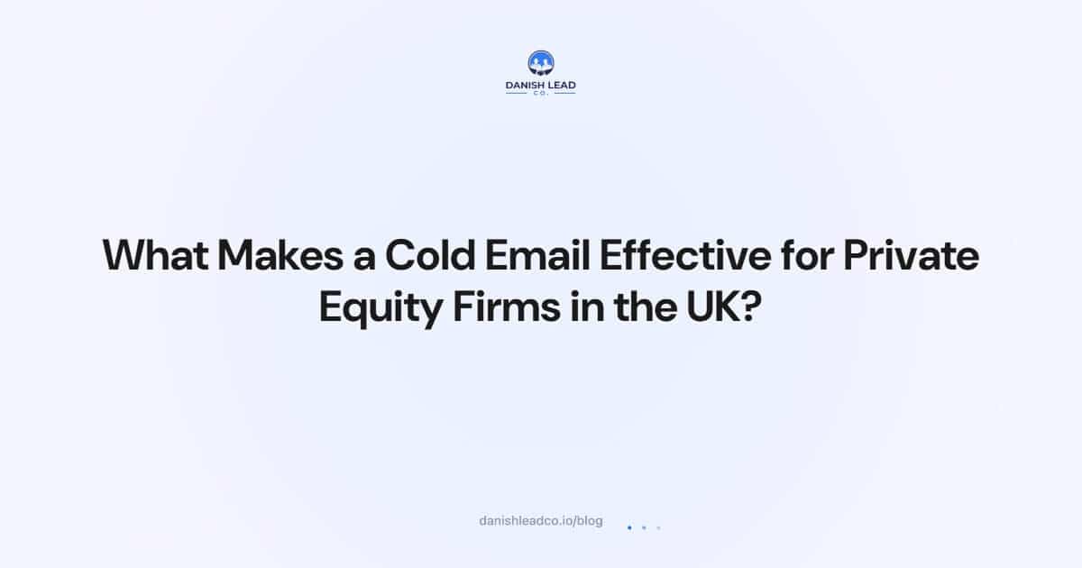 What Makes a Cold Email Effective for Private Equity Firms in the UK?