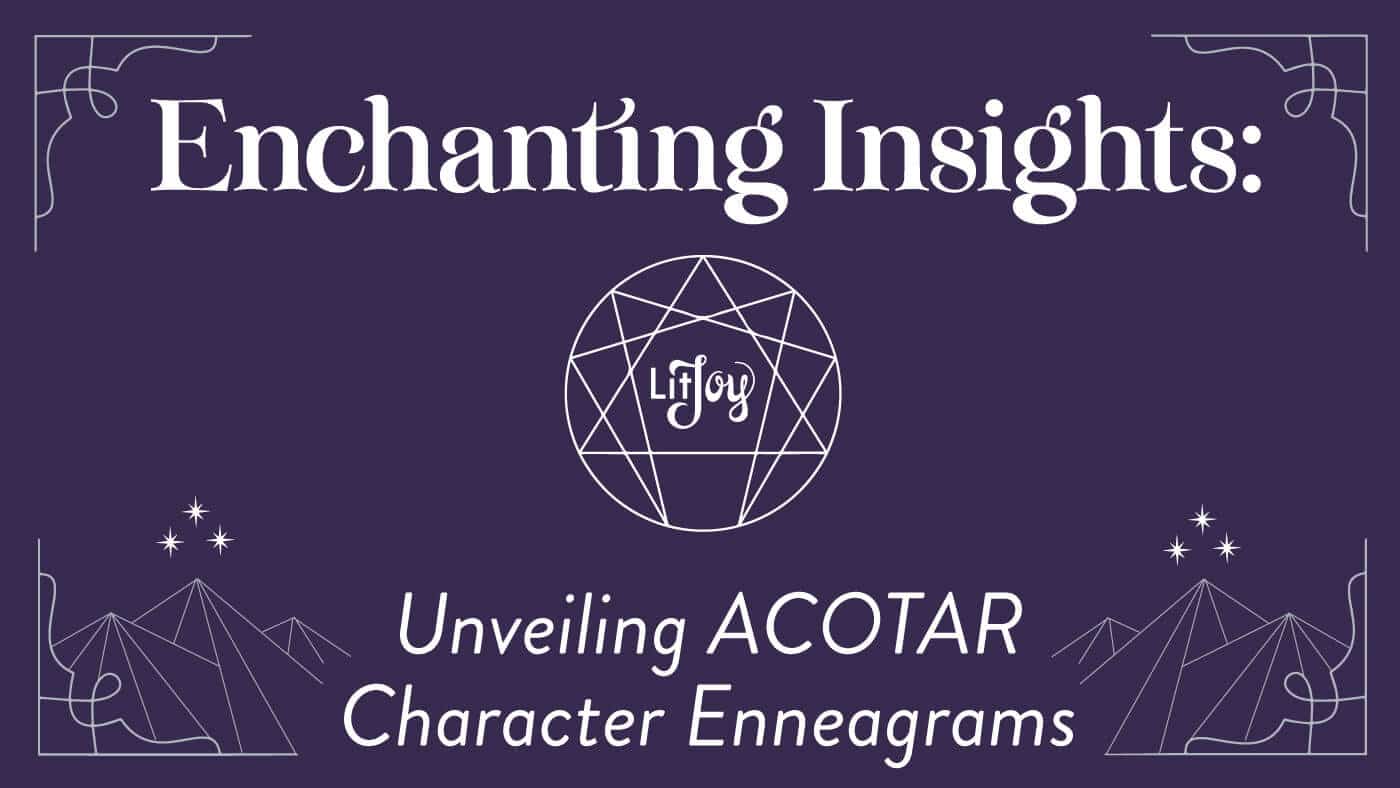Enchanting Insights: Unveiling ACOTAR Character Enneagrams