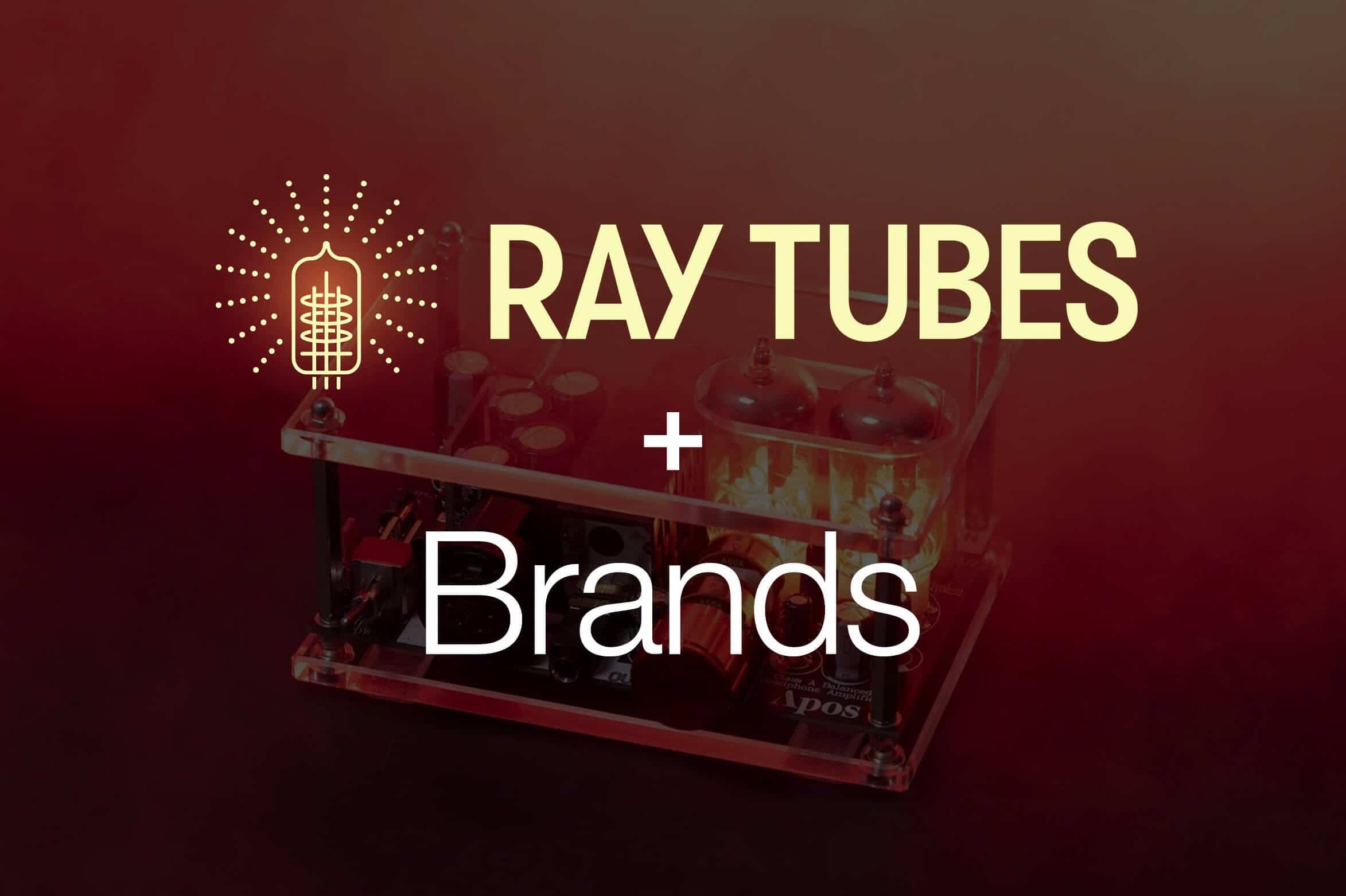 Ray Tubes + Who? Now We Have a Brands Page