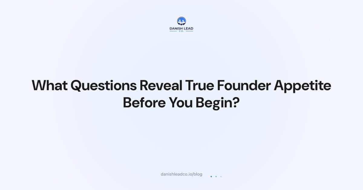 What Questions Reveal True Founder Appetite Before You Begin?