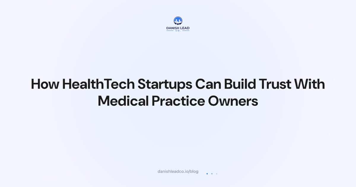 How HealthTech Startups Can Build Trust With Medical Practice Owners