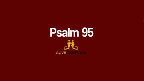 Psalm 95 KJV with Audio - O come, let us sing unto the Lord