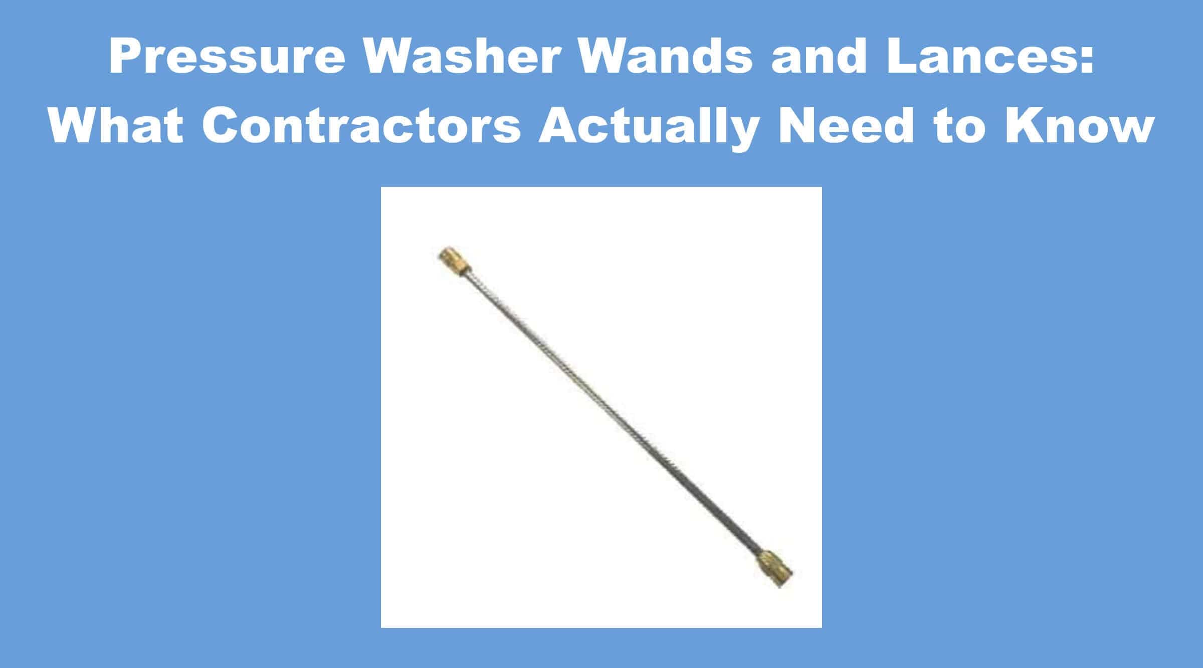 Pressure Washer Wands and Lances: What Pros Actually Need to Know
