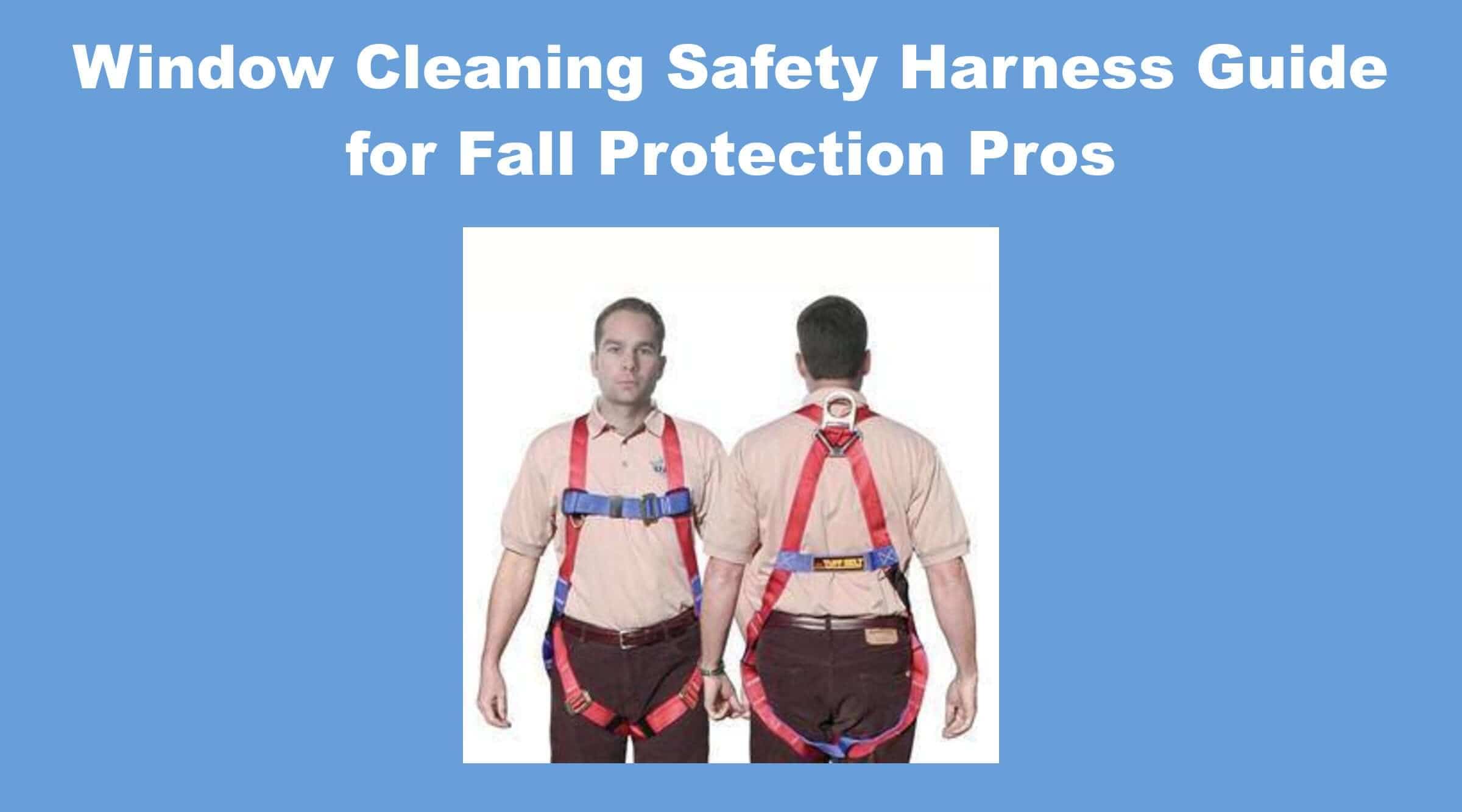 Window Cleaning Safety Harness Guide for Fall Protection Pros