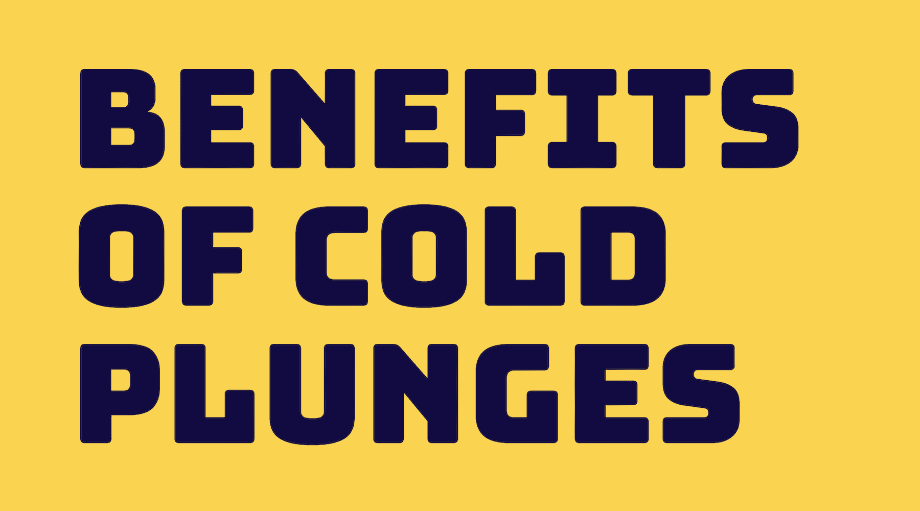 The Benefits of Cold Plunges