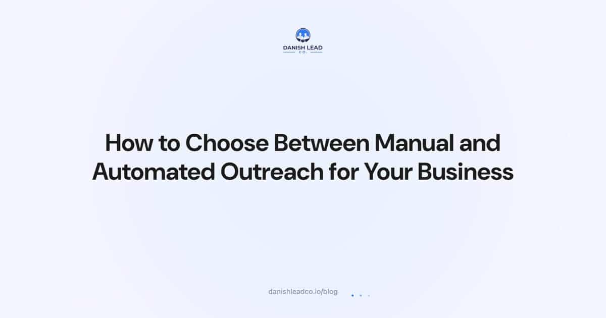 How to Choose Between Manual and Automated Outreach for Your Business