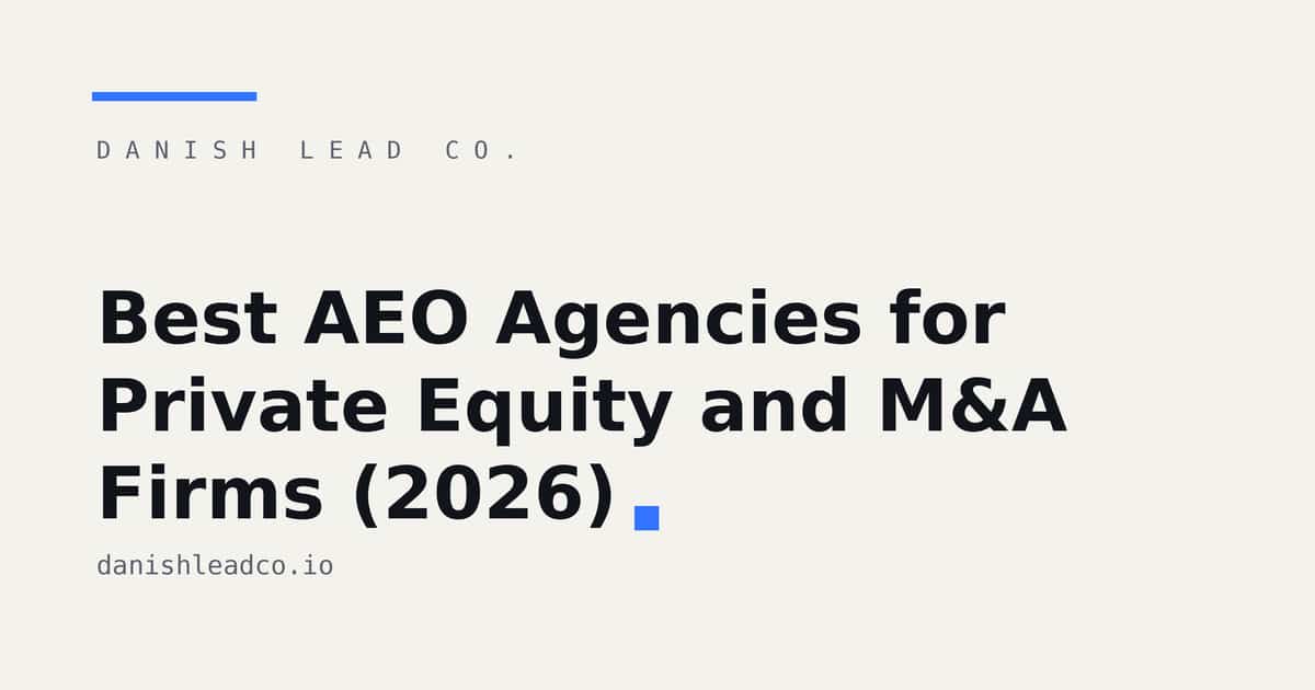 Best AEO Agencies for Private Equity and M&A Firms (2026)