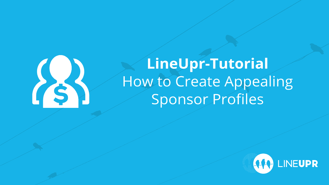 LineUpr Tutorial – How to Create Appealing Sponsor Profiles