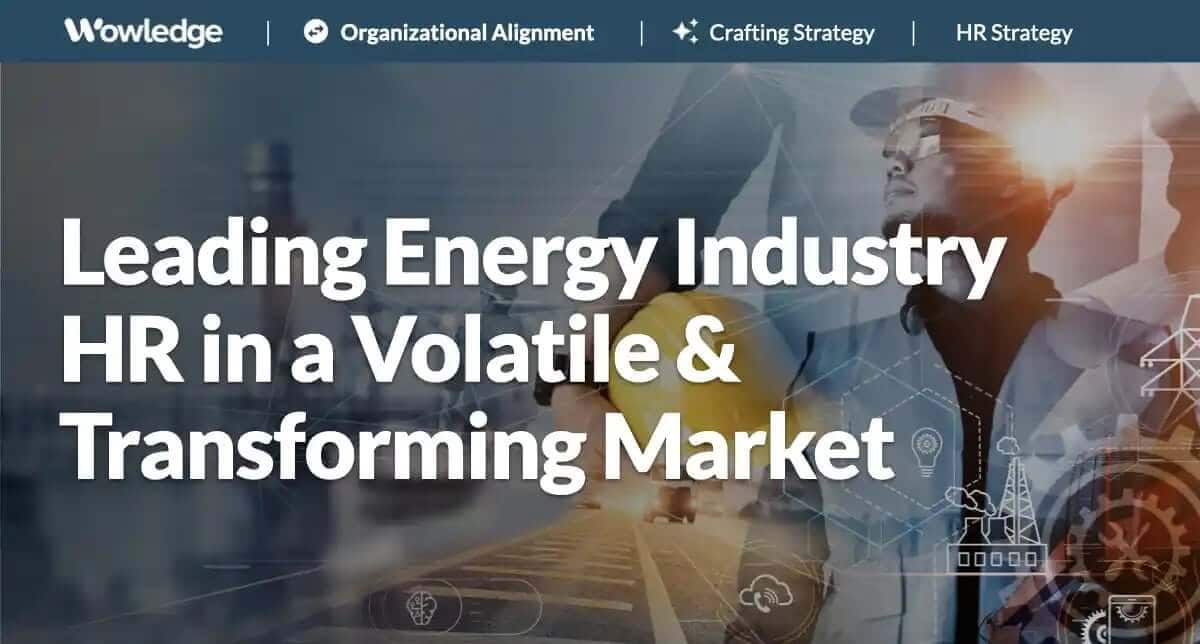 Leading Energy Industry HR in a Volatile and Transforming Market