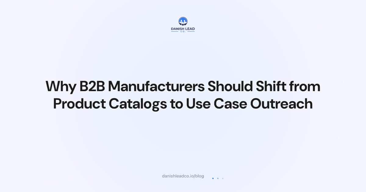 Why B2B Manufacturers Should Shift from Product Catalogs to Use Case Outreach