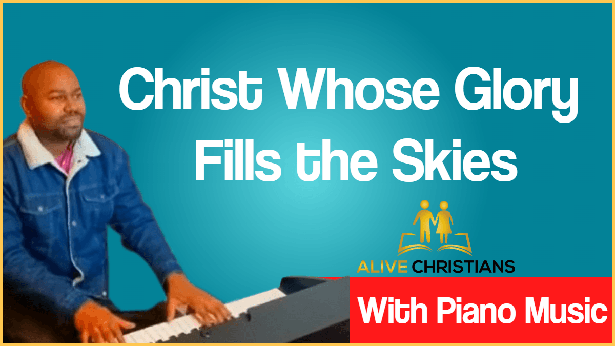 Christ Whose Glory Fills the Skies lyrics - Hymn with Piano Music (Accurate)