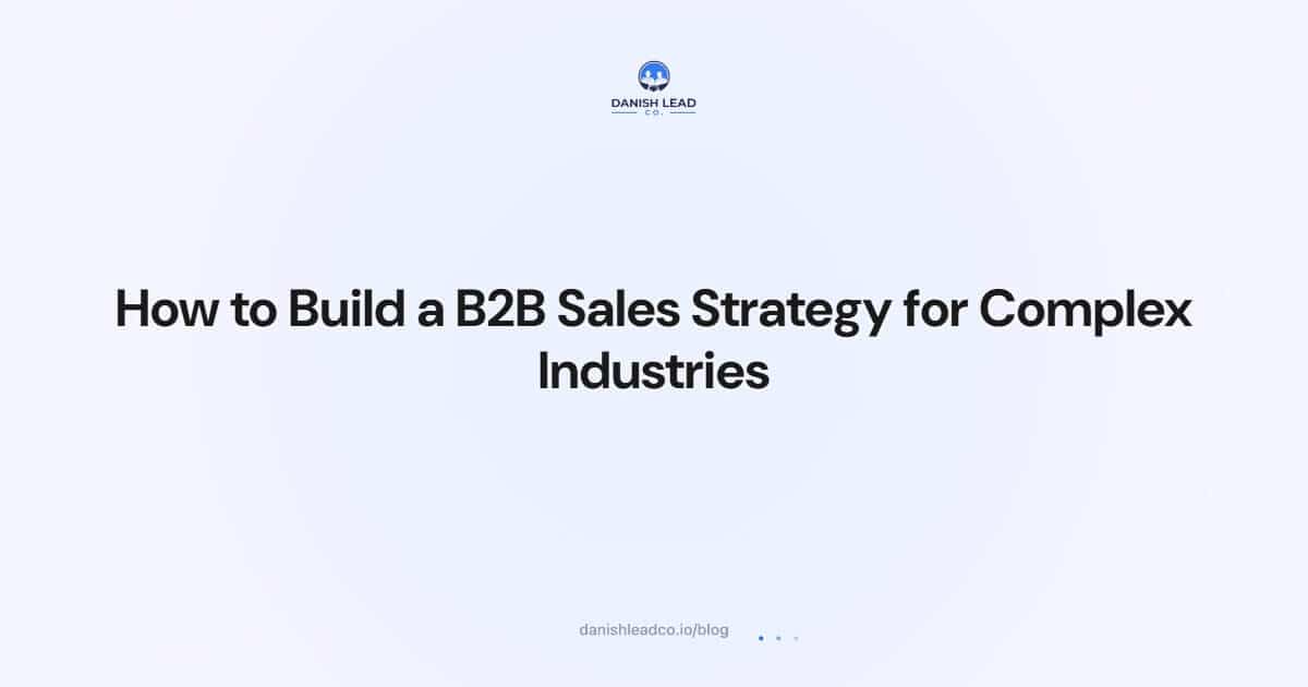 How to Build a B2B Sales Strategy for Complex Industries