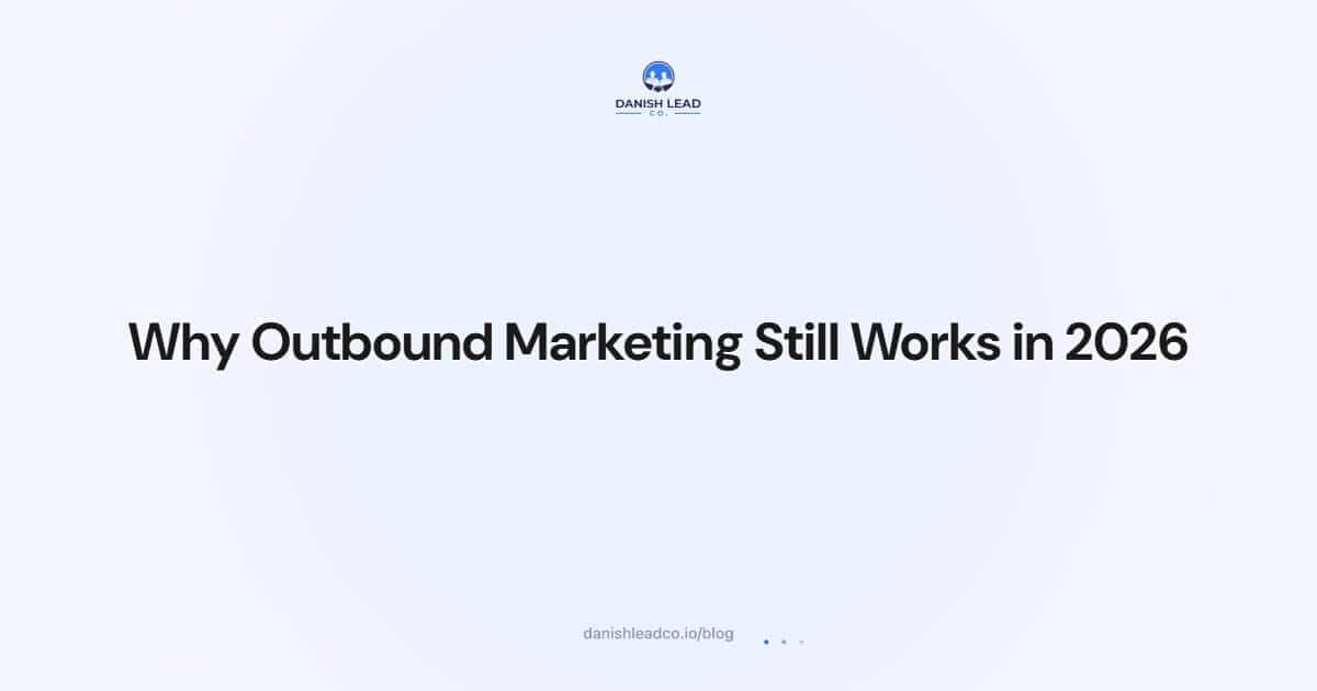 Why Outbound Marketing Still Works in 2026