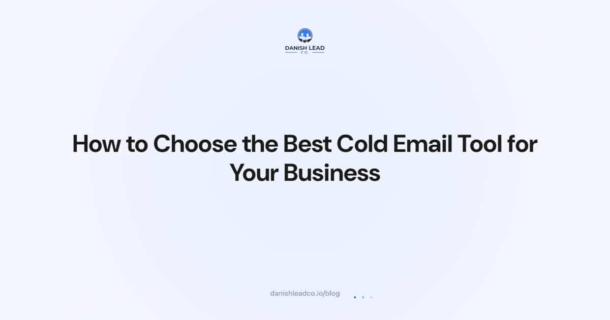 How to Choose the Best Cold Email Tool for Your Business