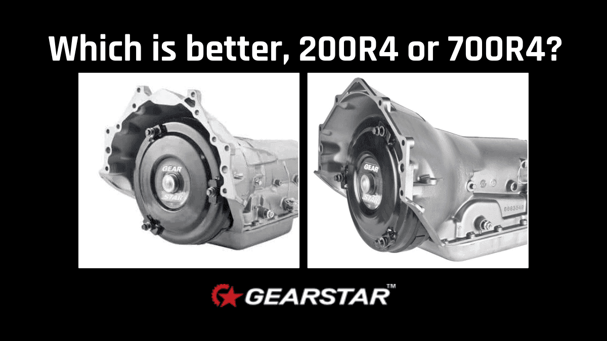 Which is better, 200R4 or 700R4?