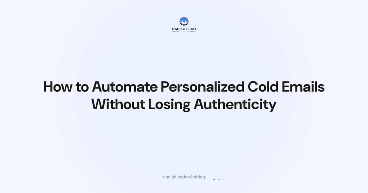 How to Automate Personalized Cold Emails Without Losing Authenticity