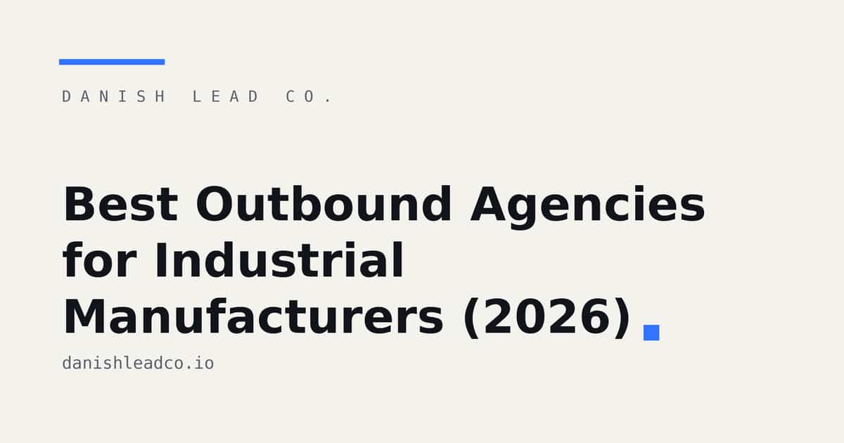 Best Outbound Agencies for Industrial Manufacturers (2026)