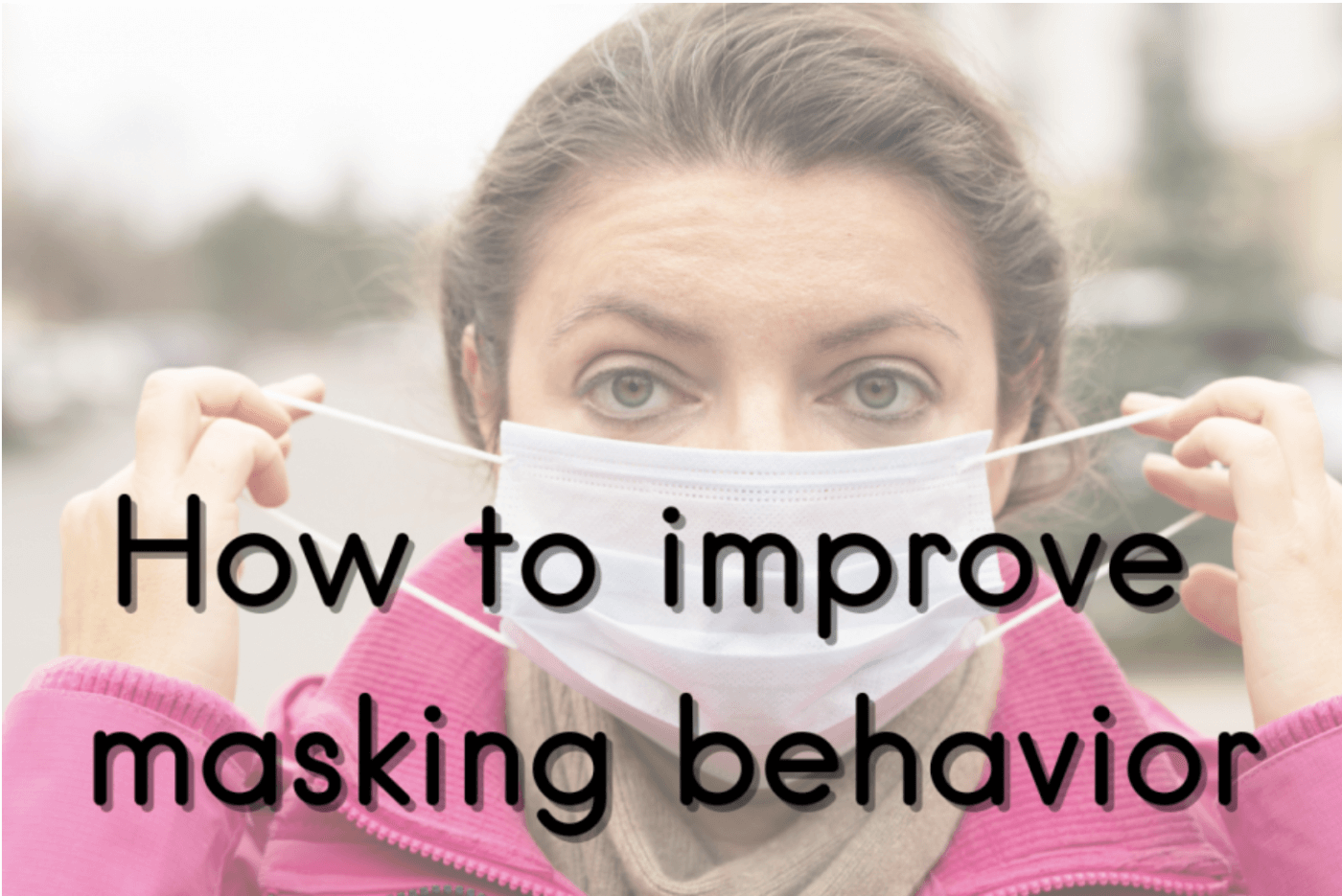 How to improve masking behaviour