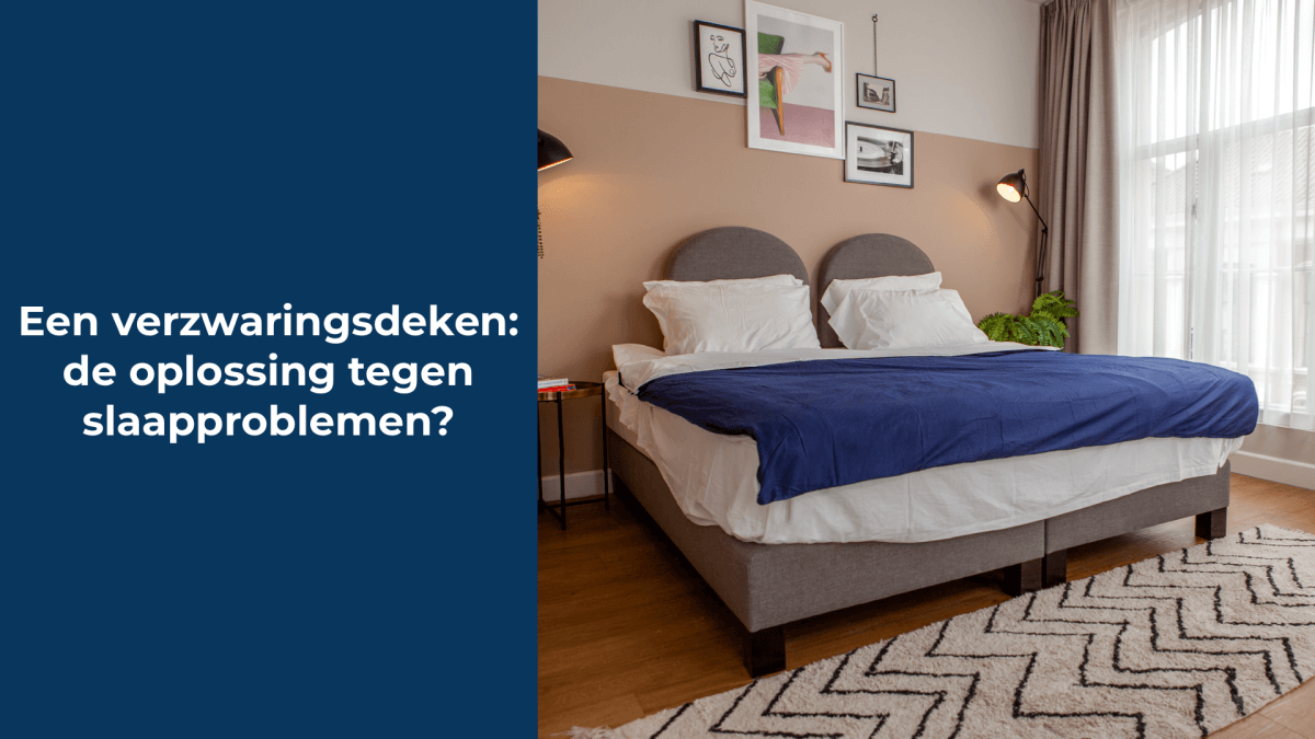 Een verzwaarde deken: de oplossing tegen slaapproblemen?