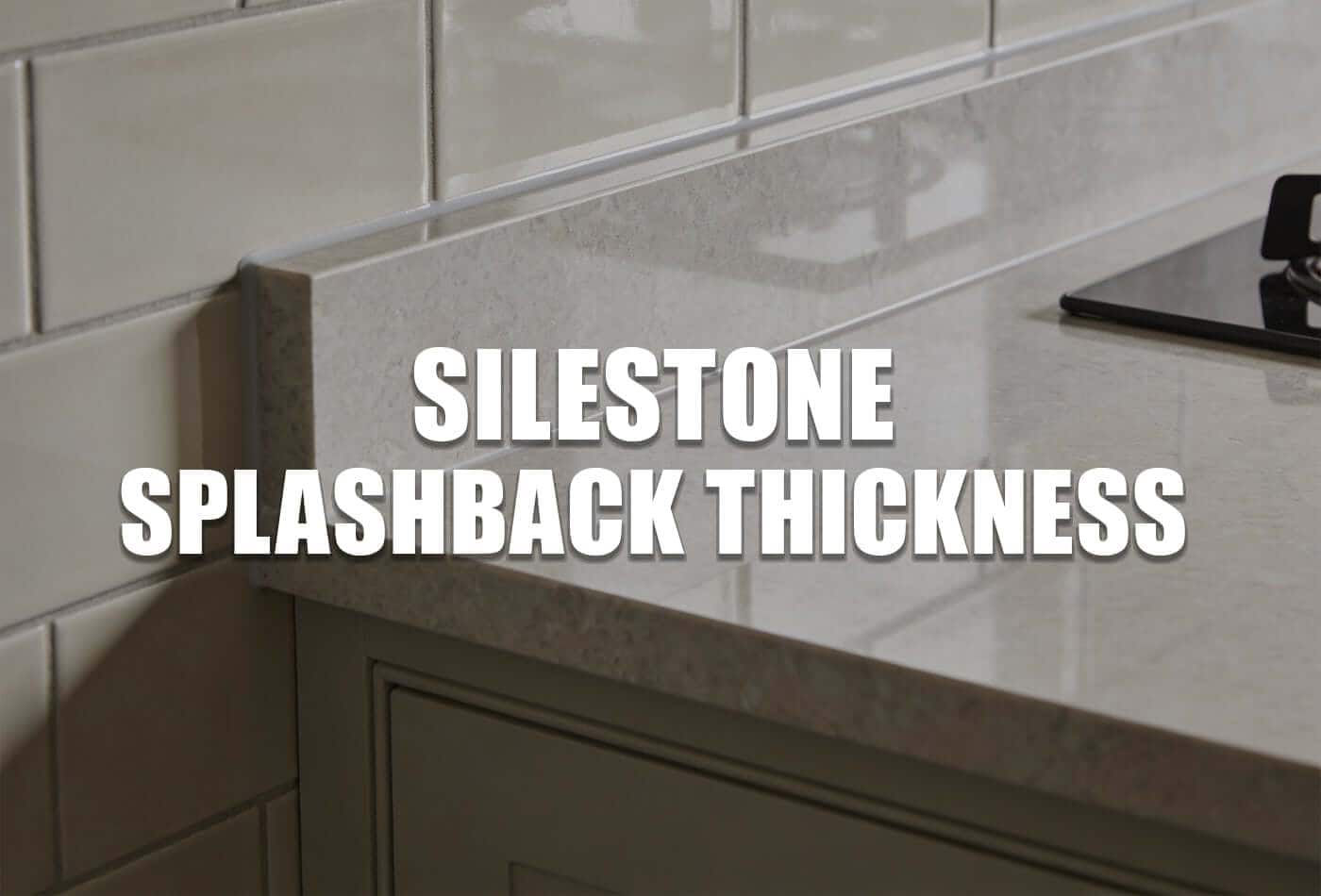 Silestone splashback thickness