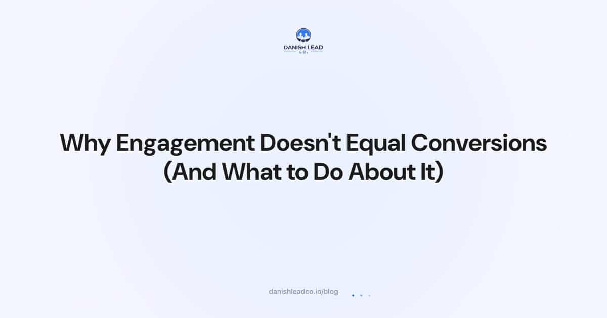 Why Engagement Doesn't Equal Conversions (And What to Do About It)