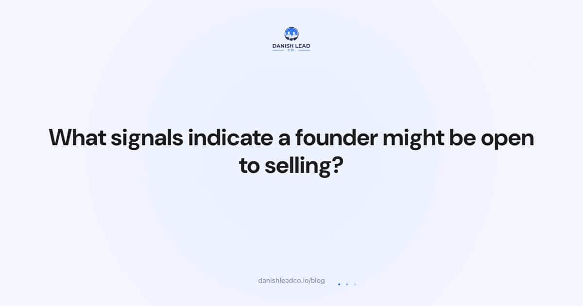 What signals indicate a founder might be open to selling?