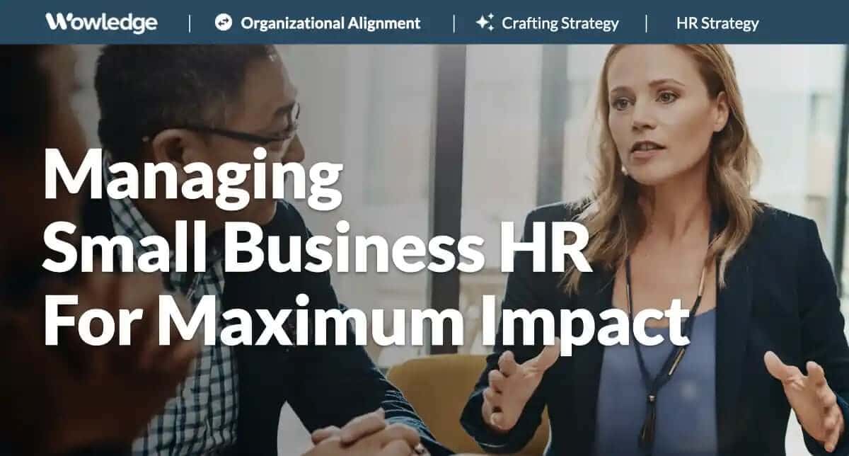 Managing Small Business HR for Maximum Impact
