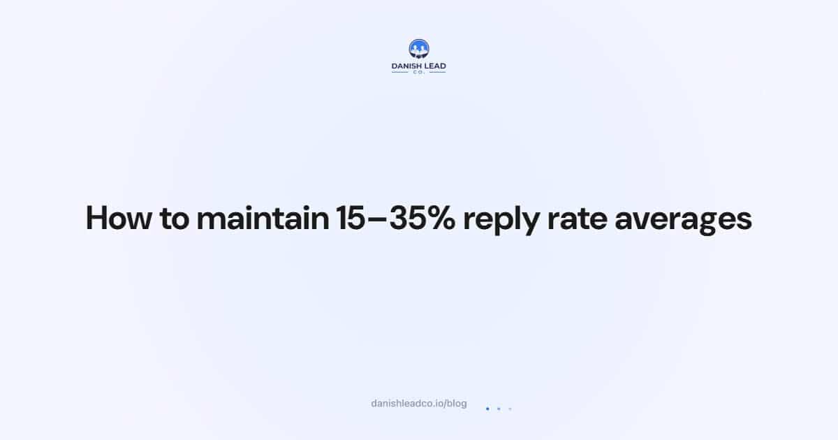 How to maintain 15–35% reply rate averages