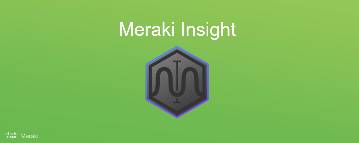 Introducing Meraki Insight