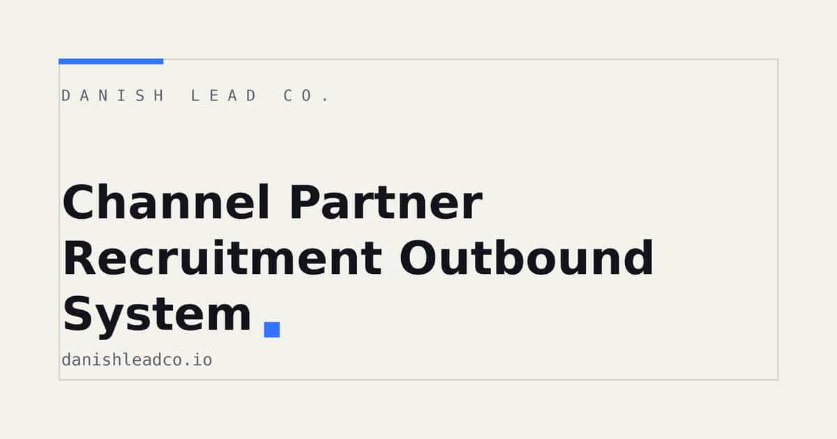 Channel Partner Recruitment Outbound System: A B2B Playbook