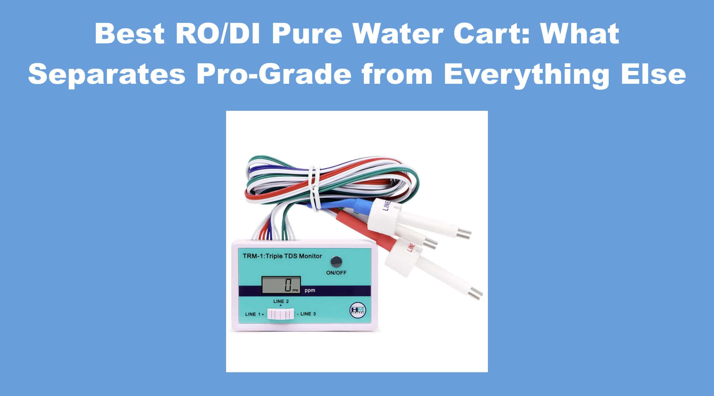Best RO/DI Pure Water Cart: What Separates Pro-Grade from Everything Else