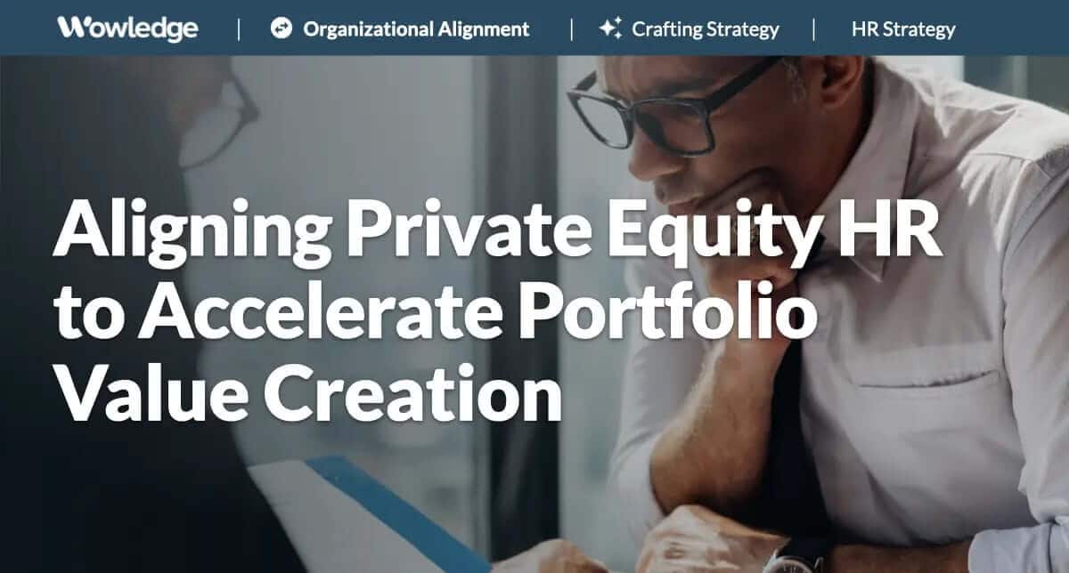 Aligning Private Equity HR to Accelerate Portfolio Value Creation
