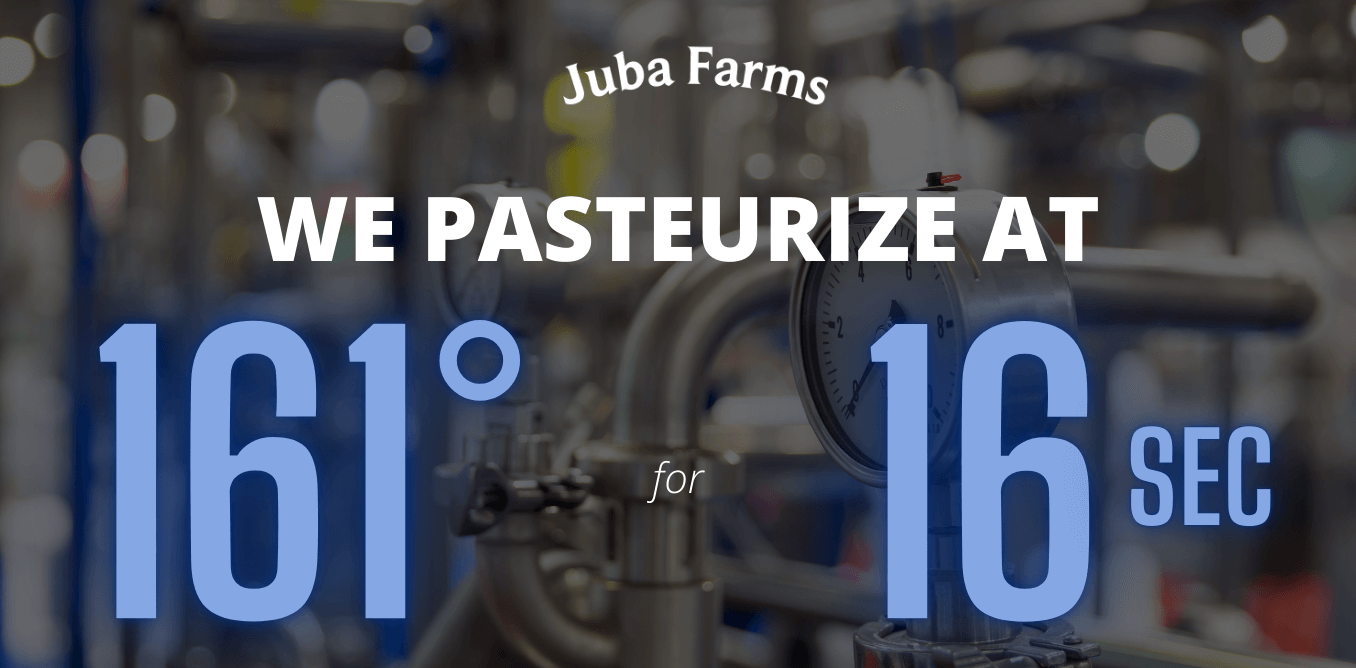 We pasteurize our milk at 161 degrees for 16 seconds