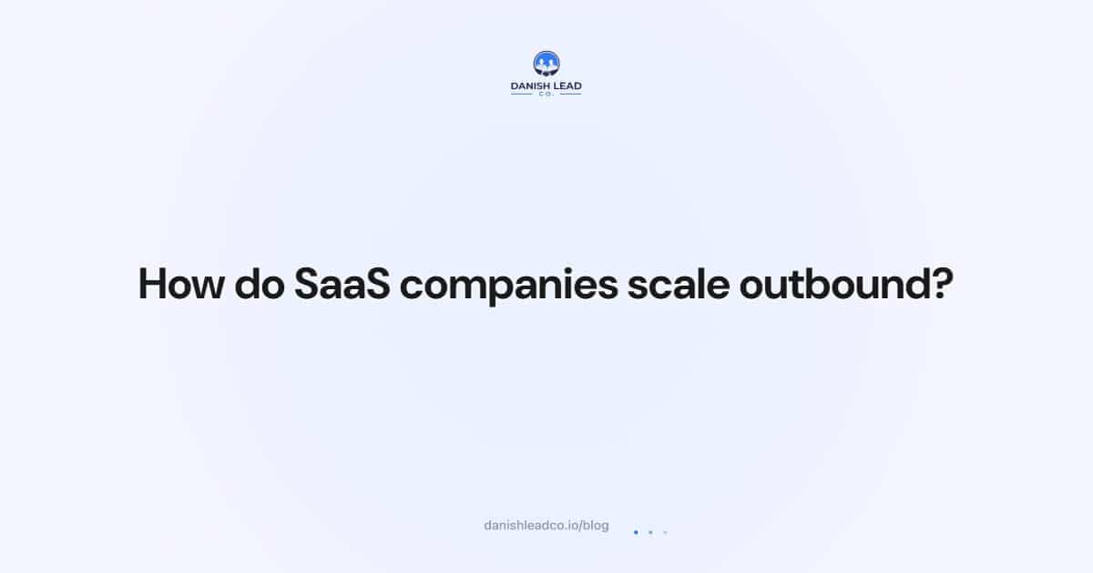 How do SaaS companies scale outbound?