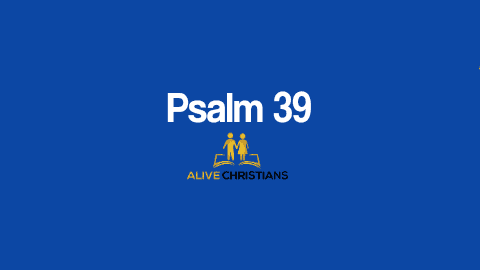 Psalm 39 KJV with Audio - I said, I will take heed to my ways