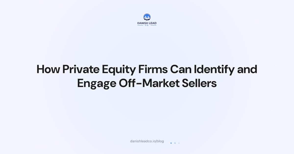 How Private Equity Firms Can Identify and Engage Off-Market Sellers