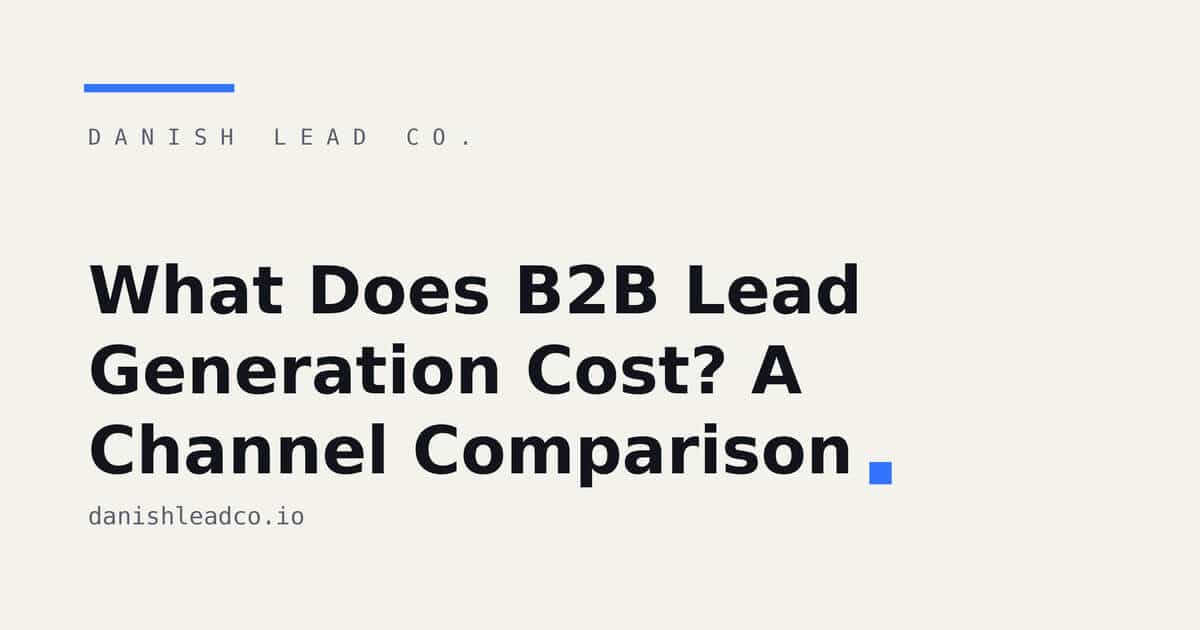 What Does B2B Lead Generation Cost? A Channel Comparison