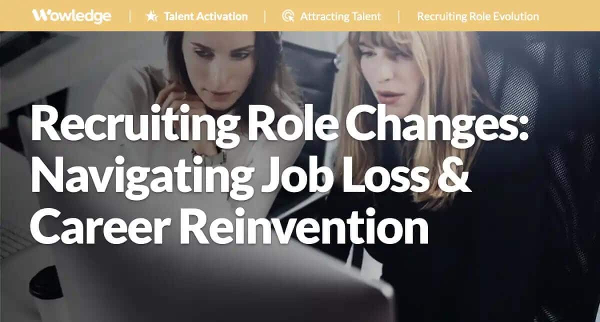 Recruiting Role Changes: Navigating Job Loss and Career Reinvention