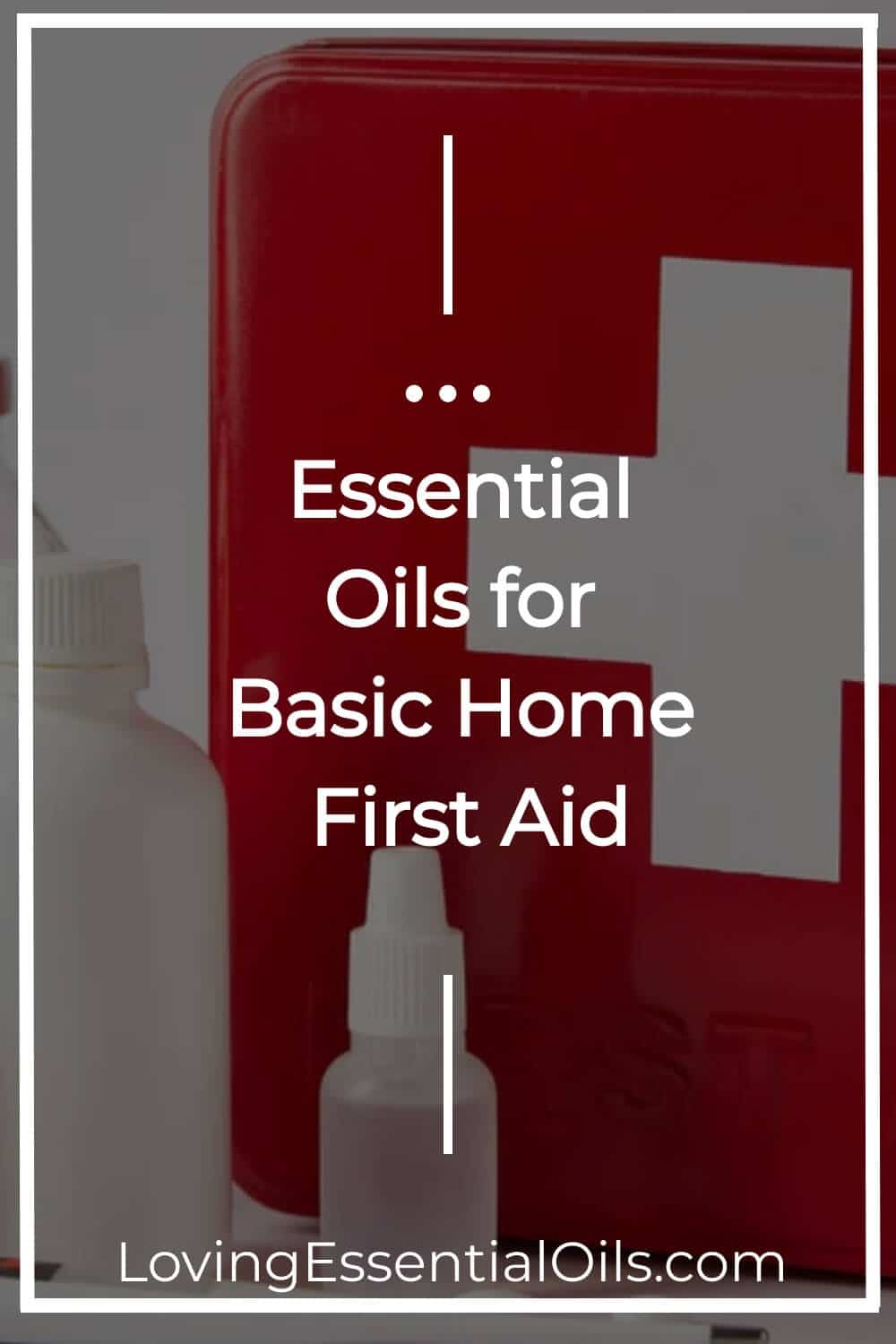 Essential oils for basic home first aid by Loving Essential Oils