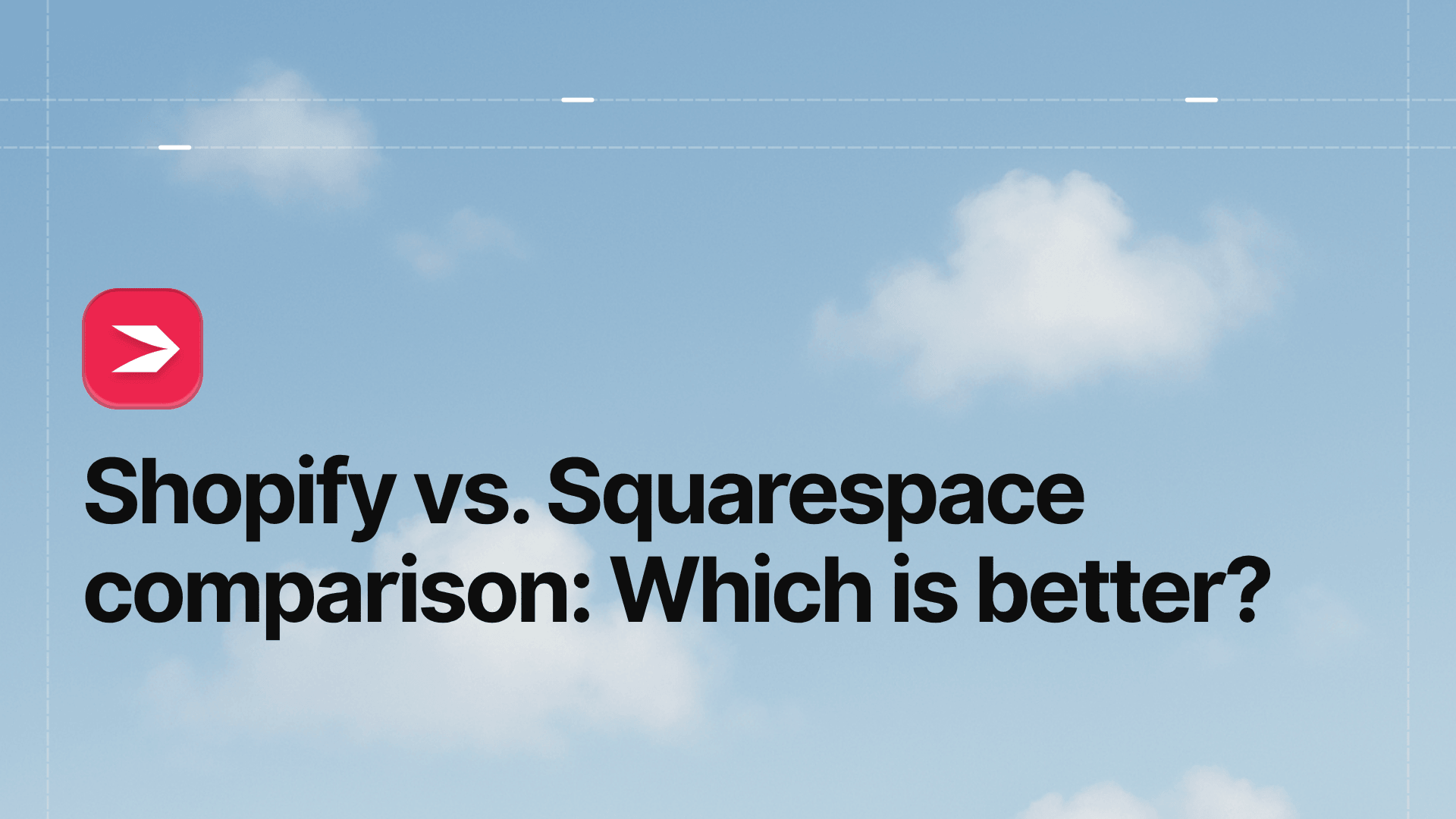 Shopify vs. Squarespace Comparison: Which Is Better?