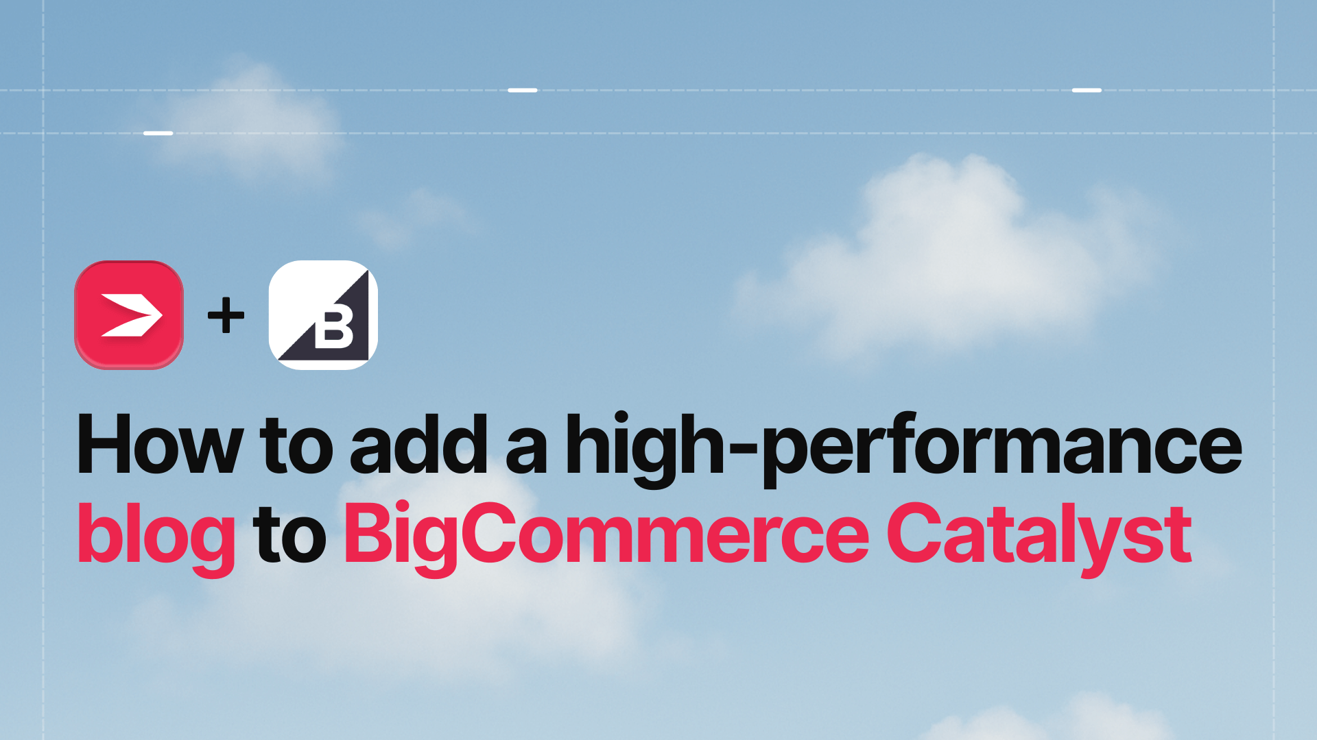 How to Add a High-Performance Blog to BigCommerce Catalyst