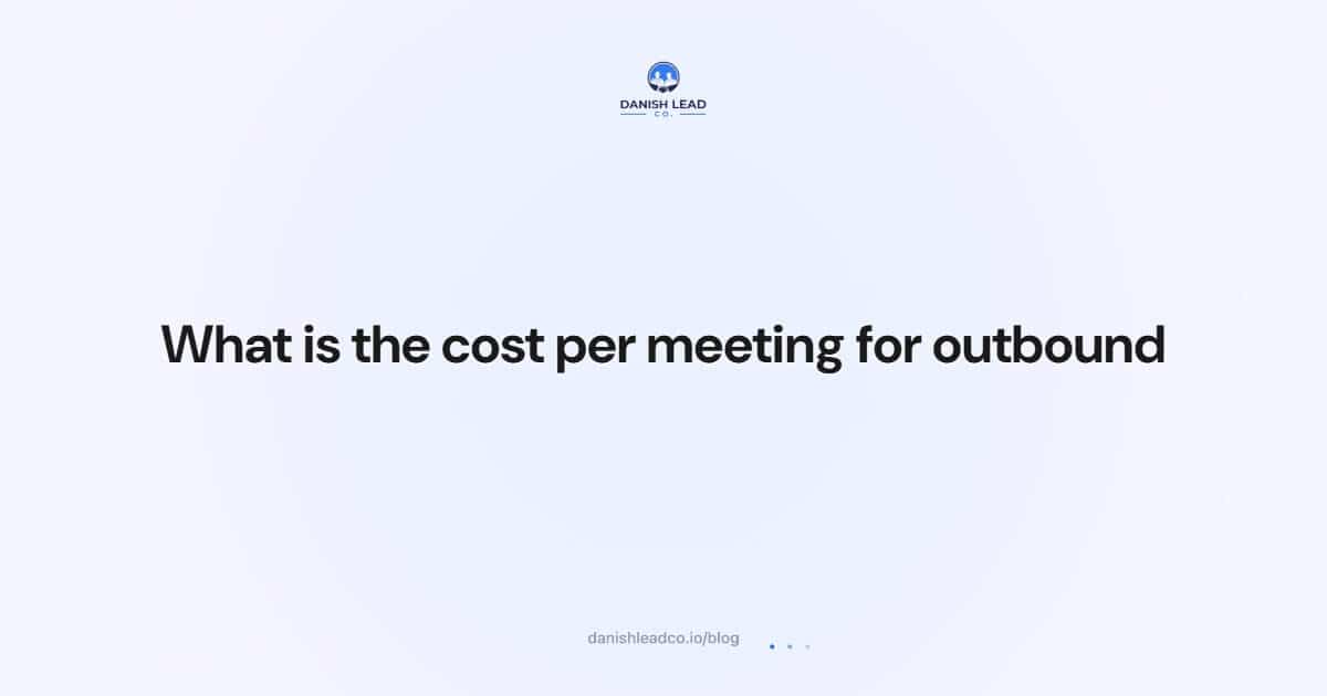What is the cost per meeting for outbound