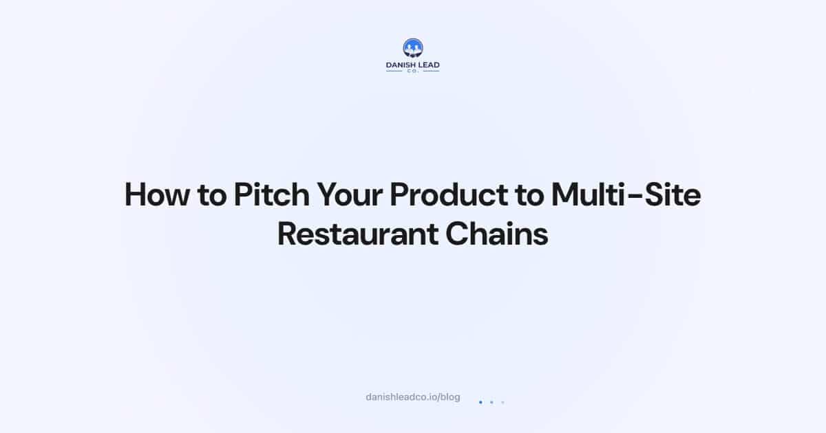 How to Pitch Your Product to Multi-Site Restaurant Chains