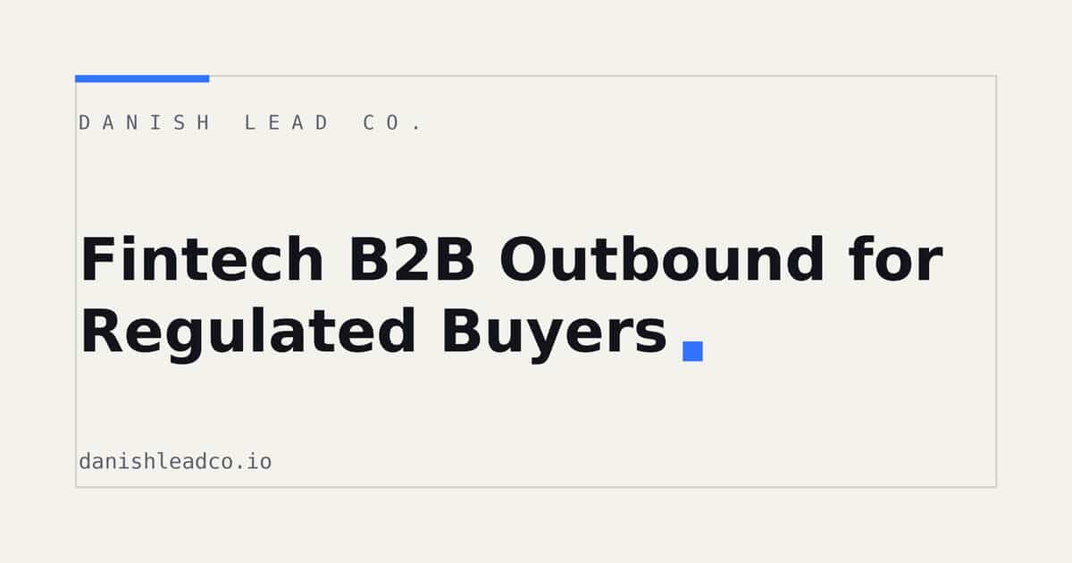 Fintech B2B Outbound for Regulated Buyers: What Works