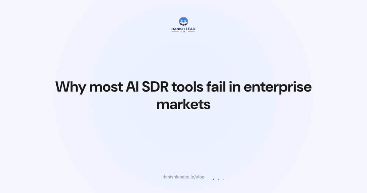 Why most AI SDR tools fail in enterprise markets
